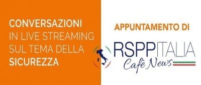 Continuano gli ''RSPPItalia Cafè News'' - Prossimo appuntamento 15 luglio mattina!